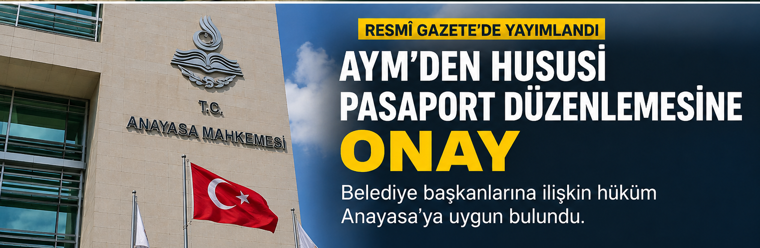 Yeşil Pasaportta Kritik Karar: Kimler Etkilenecek? Anayasa Mahkemesi Başvuruyu Sonuçlandırdı